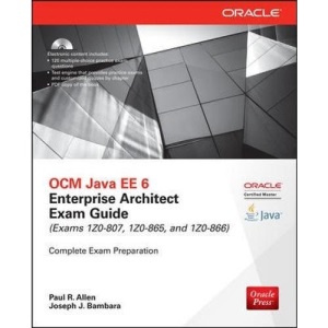 OCM Java EE 6 Enterprise Architect Exam Guide (Exams 1Z0-807, 1Z0-865 & 1Z0-866) (Oracle Press)