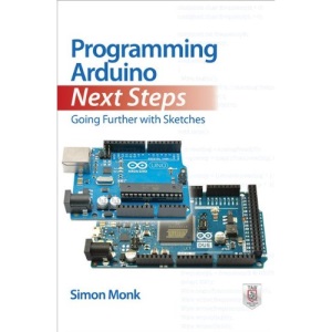 Programming Arduino Next Steps: Going Further with Sketches (Tab)
