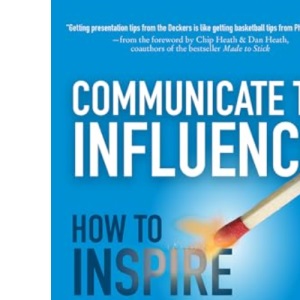 Communicate to Influence: How to Inspire Your Audience to Action (BUSINESS BOOKS)