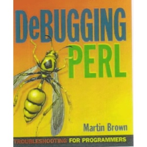 Debugging Perl: Troubleshooting for Programmers (Debugging S.)