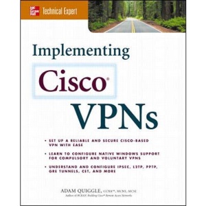 Implementing Cisco VPNs (McGraw-Hill Technical Expert)