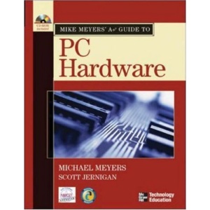 Mike Meyers' A+ Guide to PC Hardware