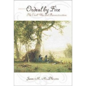 Ordeal By Fire: The Civil War and Reconstruction