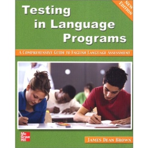 Testing in Language Programs: A Comprehensive Guide to English Language Assessment (2nd Edition)