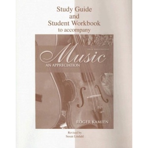Music: Study Guide and Student Workbook: An Appreciation