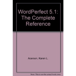 WordPerfect 5.1: The Complete Reference