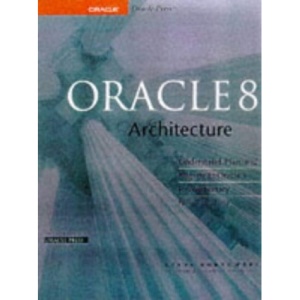 Oracle 8 Architecture (Oracle Press Series)