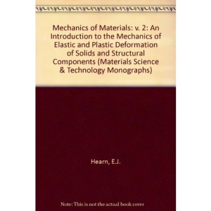 Mechanics of Materials: v. 2: An Introduction to the Mechanics of Elastic and Plastic Deformation of Solids and Structural Components (Materials Science & Technology Monographs)