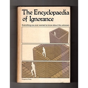 The Encyclopaedia of Ignorance