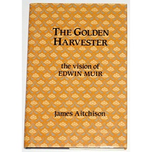 The Golden Harvester: Vision of Edwin Muir