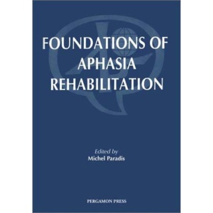 Foundations of Aphasia Rehabilitation