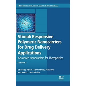 Stimuli Responsive Polymeric Nanocarriers for Drug Delivery Applications: Volume 2: Advanced Nanocarriers for Therapeutics (Woodhead Publishing Series in Biomaterials)