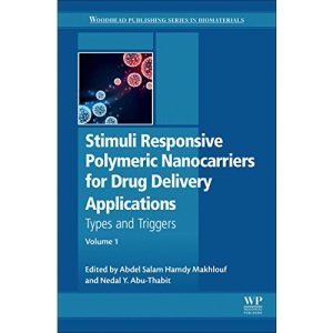 Stimuli Responsive Polymeric Nanocarriers for Drug Delivery Applications: Volume 1: Types and triggers (Woodhead Publishing Series in Biomaterials)