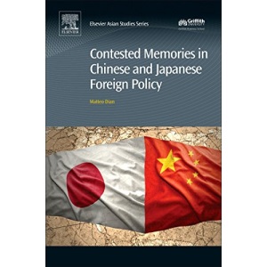 Contested Memories in Chinese and Japanese Foreign Policy