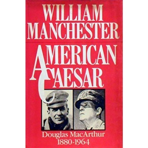 American Caesar: Douglas MacArthur, 1880-1964