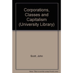 Corporations, Classes and Capitalism (Univ. Lib.)