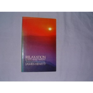 Relaxation: East and West - A Manual of Poised Living