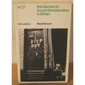 Introduction to Social Administration in Britain (Hutchinson university library)