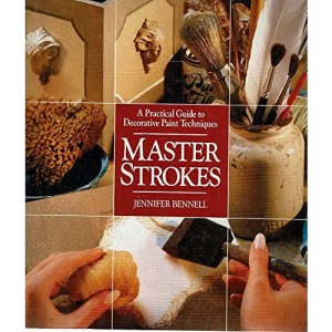 Master Strokes: Practical Guide to Decorative Paint Techniques