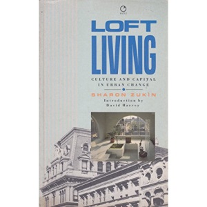 Loft Living: Culture and Capital in Urban Change