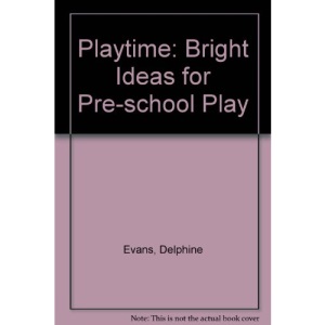 Playtime: Bright Ideas for Pre-school Play