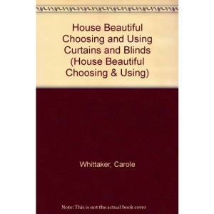 House Beautiful Choosing and Using Curtains and Blinds (House Beautiful Choosing & Using S.)