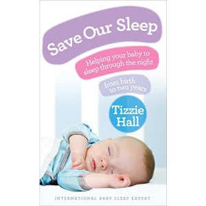 Save Our Sleep: Helping your baby to sleep through the night, from birth to two years
