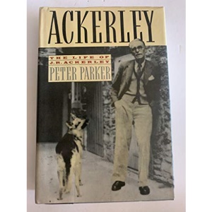 Ackerley: A Life of J. R. Ackerley: A Biography of J.R.Ackerley