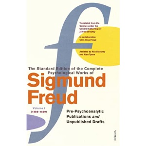 The Complete Psychological Works of Sigmund Freud, Volume 1: Pre-psycho-analytic Publications and Unpublished Drafts (1886-1889) (The Complete Psychological Works Of Sigmund Freud, 1)