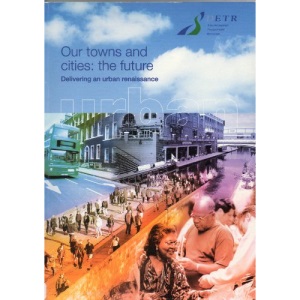 Our Towns and Cities: The Future - Delivering an Urban Renaissance (Command Paper)