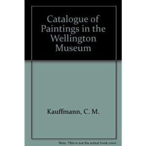 Catalogue of Paintings in the Wellington Museum (Victoria & Albert Museum Catalogues)