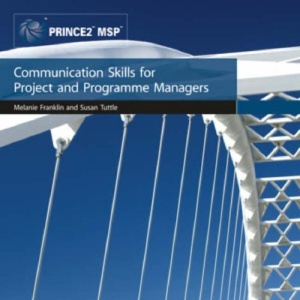 Communication skills for project and programme managers (Focus on Skills Series)