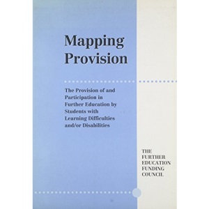 Mapping Provision: Provision and Participation in Further Education by Students with Learning Difficulties and/or Disabilities