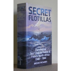 Secret Flotillas: Clandestine Sea Lines to France and French North Africa, 1940-44 (2 Volume Set : Clandestine Sea Lines to France - Clandestine Naval Operations 1940-44)
