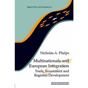 Multinationals and European Integration: Trade, Investment and Regional Development: 17 (Regions and Cities)