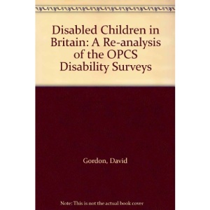 Disabled Children in Britain: A Re-analysis of the OPCS Disability Surveys