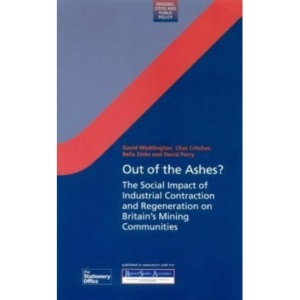Out of the Ashes?: The Social Impact of Industrial Contraction and Regeneration on Britain's Mining Communities (Regions and Cities)
