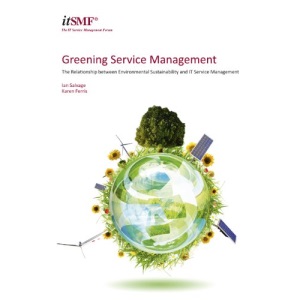 Greening service management: the relationship between environmental sustainability and service management: The Relationship between Environment Sustainability and IT Service Management