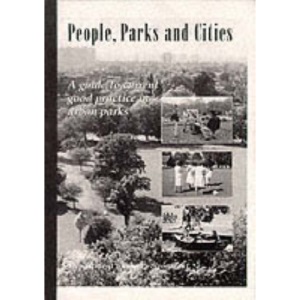 People, Parks and Cities: A Guide to Current Good Practice in Urban Parks