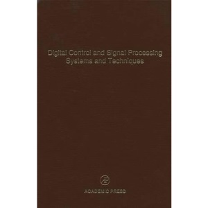 Digital Control and Signal Processing Systems and Techniques: 78 (Control and Dynamic Systems): Advances in Theory and Applications: Volume 78