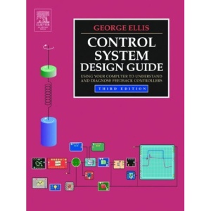 Control System Design Guide: Using Your Computer to Understand and Diagnose Feedback Controllers