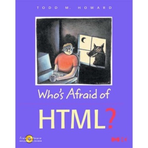 Who's Afraid of HTML?