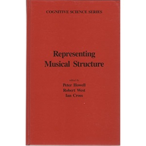 Representing Musical Structure (Cognitive Science Series)