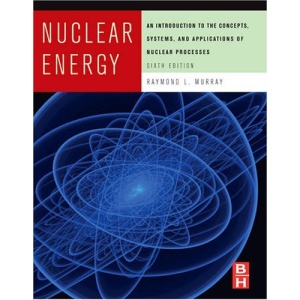 Nuclear Energy: An Introduction to the Concepts, Systems, and Applications of Nuclear Processes
