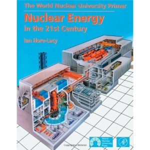 Nuclear Energy in the 21st Century: World Nuclear University Press: World Nuclear Association