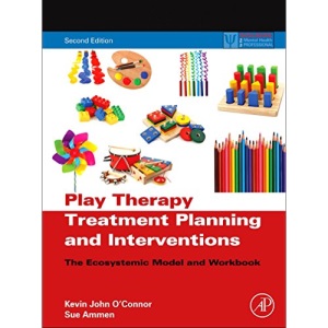 Play Therapy Treatment Planning and Interventions: The Ecosystemic Model and Workbook (Practical Resources for the Mental Health Professional)