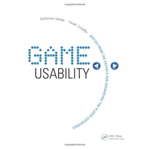 Game Usability: Advancing the Player Experience