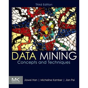 Data Mining: Concepts and Techniques (The Morgan Kaufmann Series in Data Management Systems)