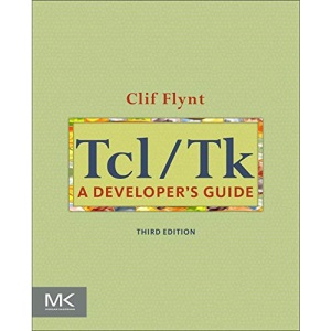 Tcl/Tk: A Developer's Guide (The Morgan Kaufmann Series in Software Engineering and Programming)