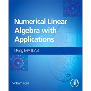 Numerical Linear Algebra with Applications: Using MATLAB